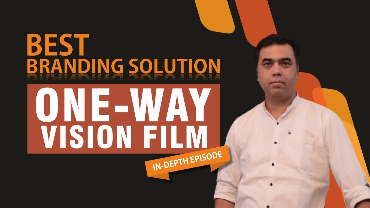 Best Branding Solution ONE WAY VISION FILM #IndepthEpisode