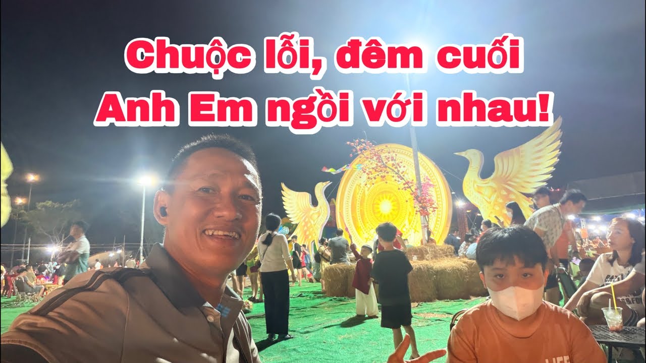 Chuộc lỗi, đêm cuối Anh Em ngồi với nhau!
