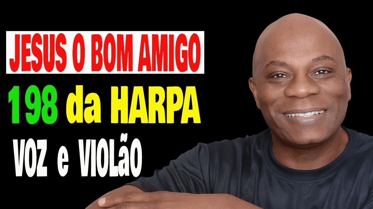 🎸JESUS O BOM AMIGO - HINO 198 DA HARPA CRISTÃ |  (Voz e Violão )