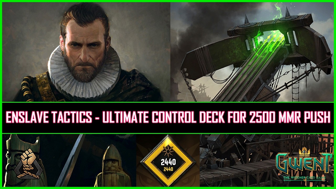 Gwent | Enslave Tactics - Ultimate Control Deck For 2500 MMR Push!