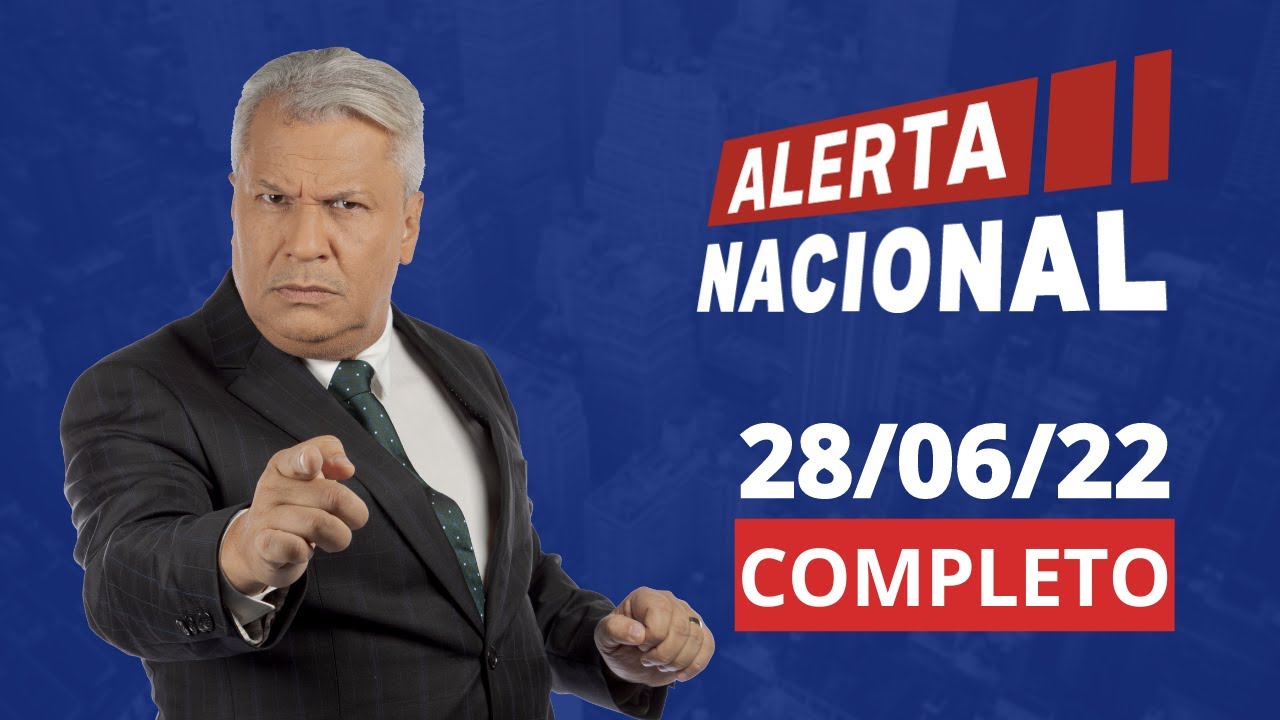 ALERTA NACIONAL | AO VIVO | 28/06/2022