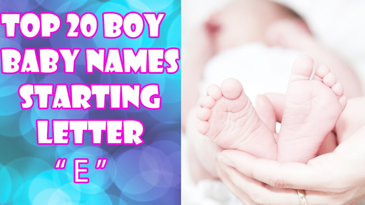 TOP 20 BABY NAMES | STARTING LETTER E | BOY NAMES WITH MEANING |