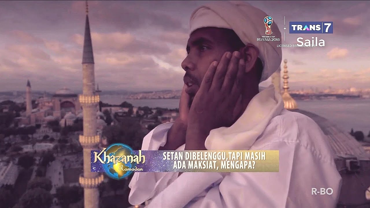 Setan Dibelenggu, tapi Masih Ada Maksiat, Mengapa? ~ KHAZANAH RAMADAN 22 Mei 2018