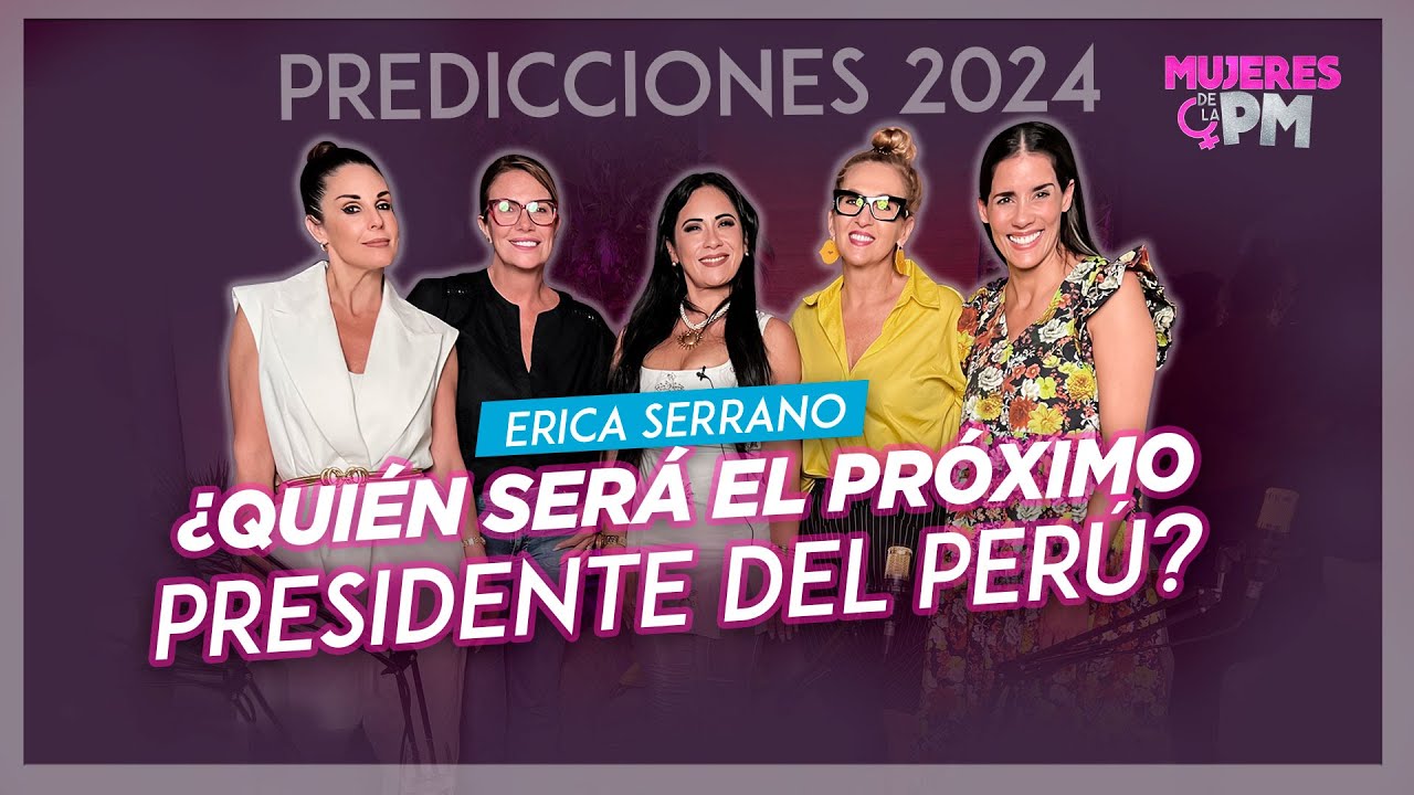 ¿QUIÉN SERÁ EL PRÓXIMO PRESIDENTE DEL PERÚ😲? PREDICCIONES 2024 - MUJERES DE LA PM
