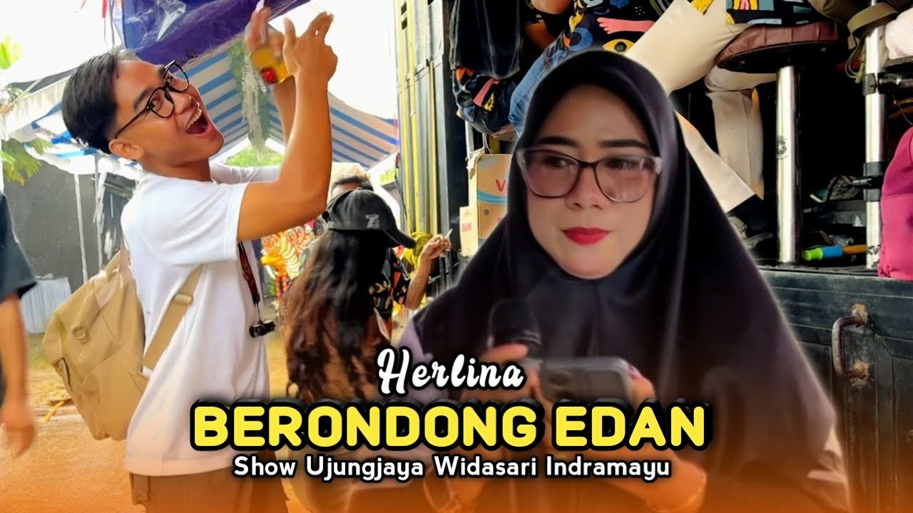 BERONDONG EDAN • HERLINA • DUA PUTRA • Show Ujungjaya Widasari Indramayu 