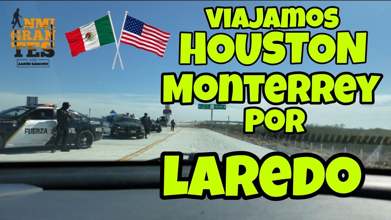 Viajamos de HOUSTON  a MONTERREY por LAREDO en CARRETERA!!!!! 😬😬😬