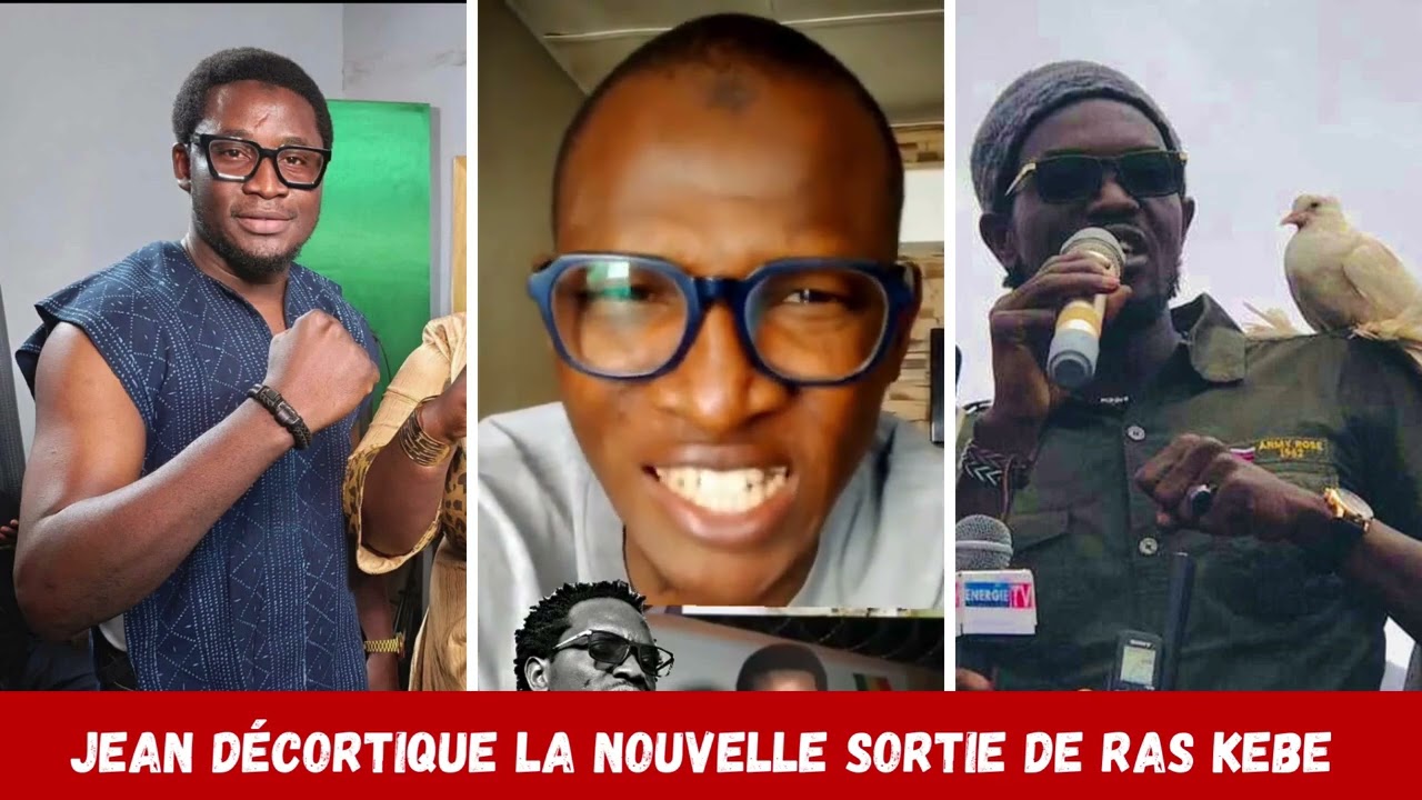 JEAN DÉCORTIQUE LA NOUVELLE SORTIE DE RAS KEBE 