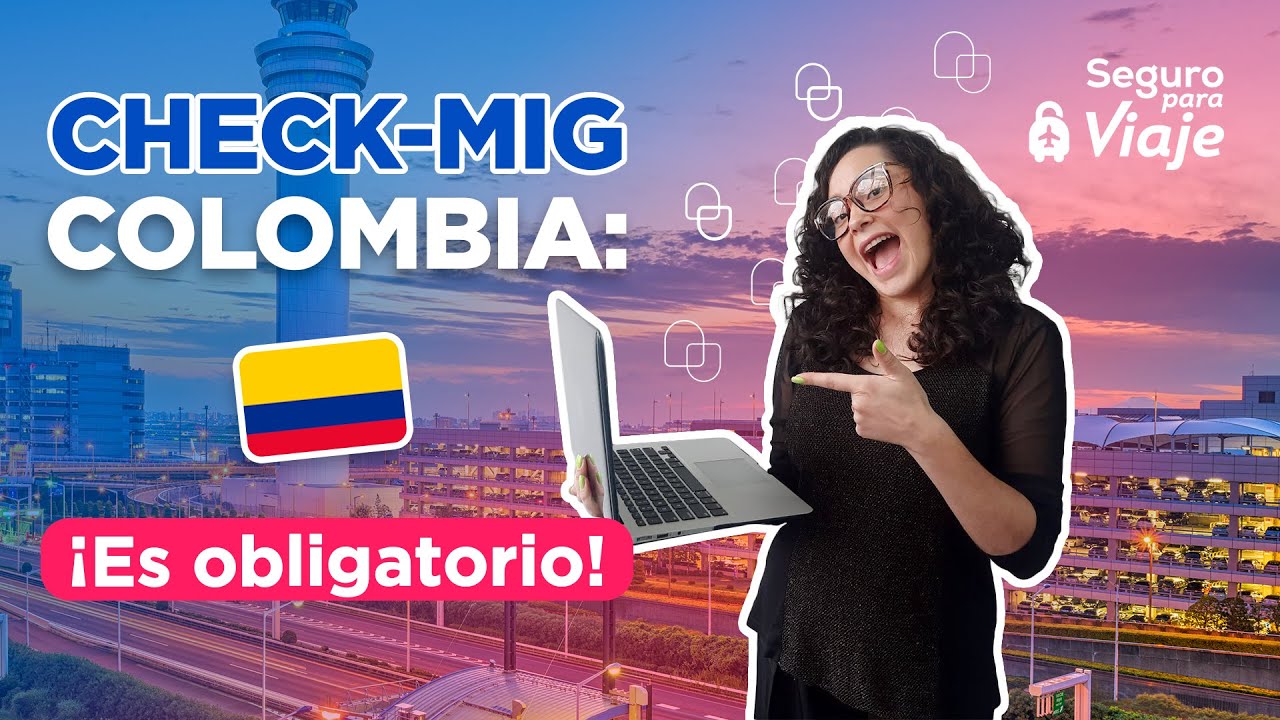 ✅ Paso a paso: Check Mig Colombia 2023 | ¿Qué es y cómo tramitarlo? 🇨🇴