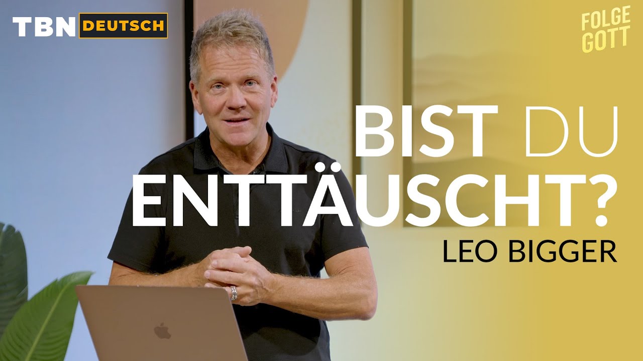 Leo Bigger: Überwinde deine Enttäuschungen!