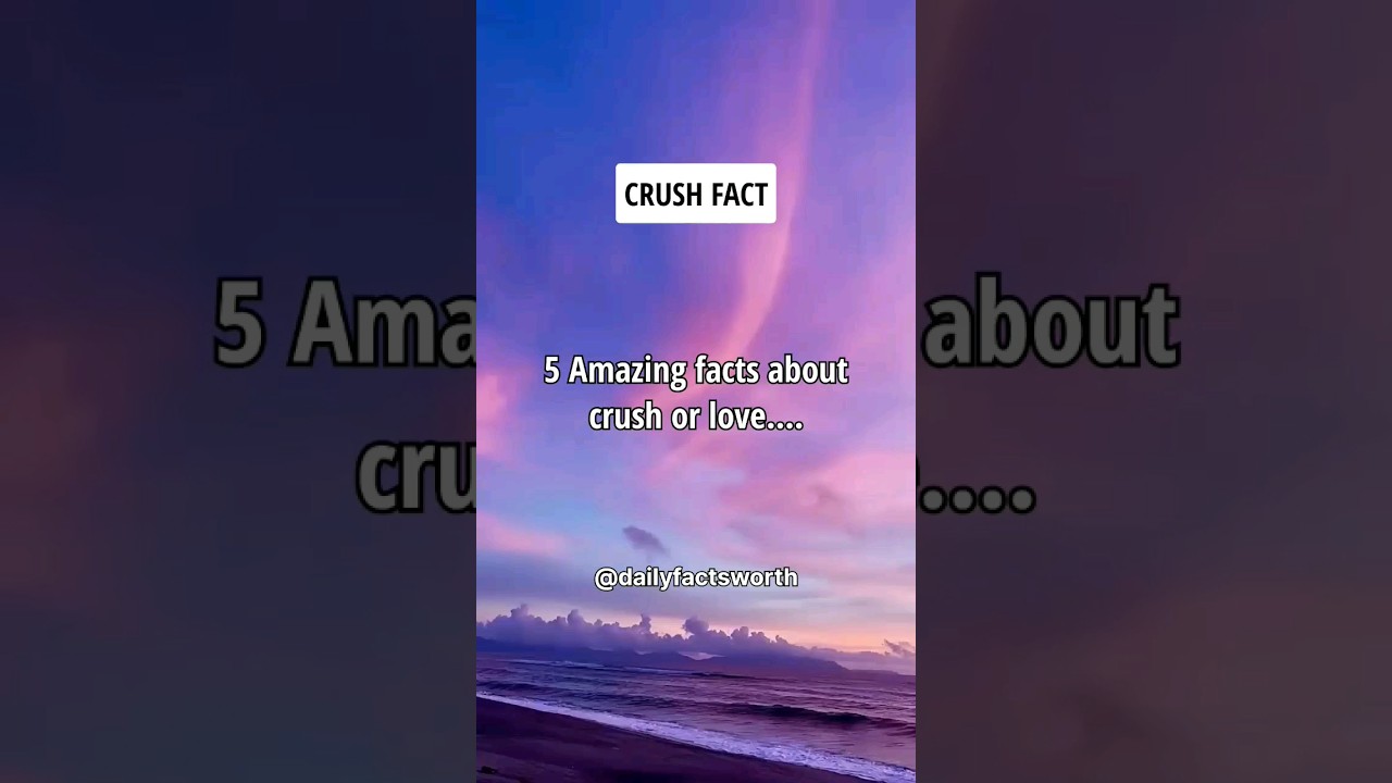 5 Amazing Facts About Crush or Love #shorts #psychologyfacts #subscribe