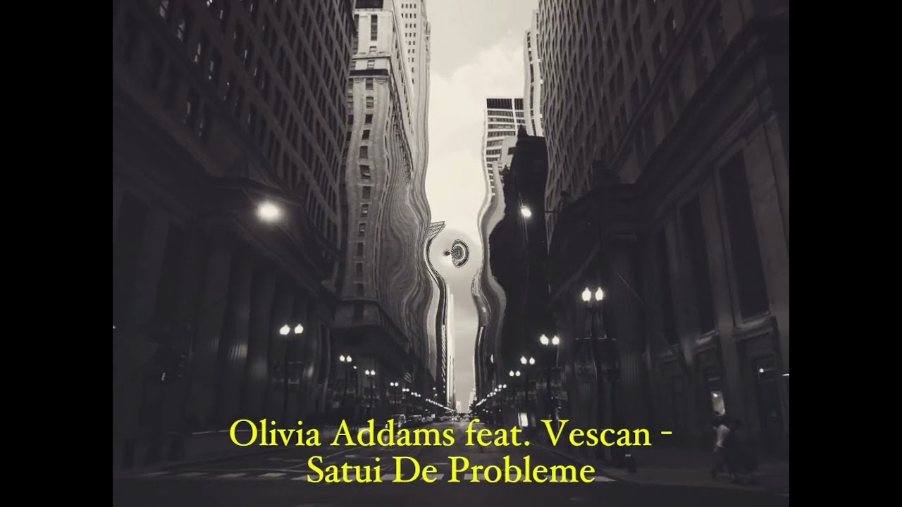 Olivia Addams feat. Vescan - Satui De Probleme