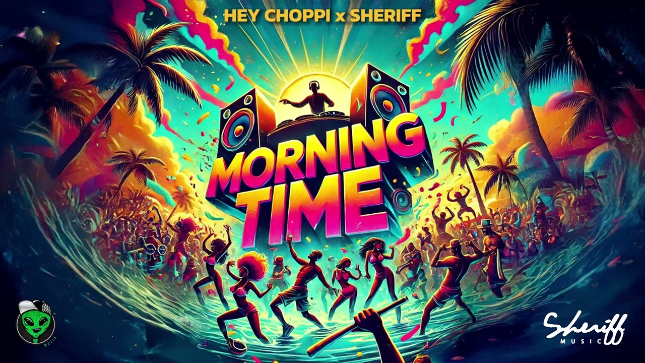 Hey Choppi, Sheriff - Morning Time (Official Audio) | Soca 2025