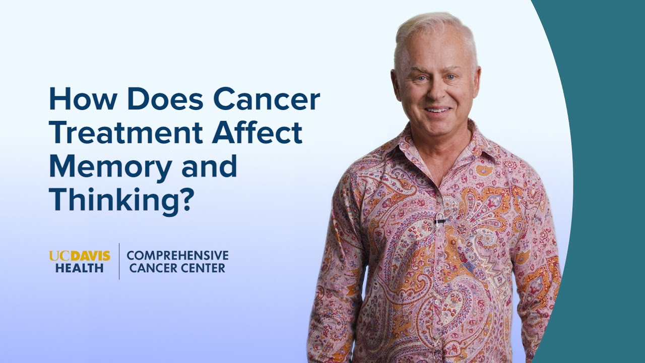 Thinking and Memory Changes During Cancer Treatment | UC Davis Comprehensive Cancer Center