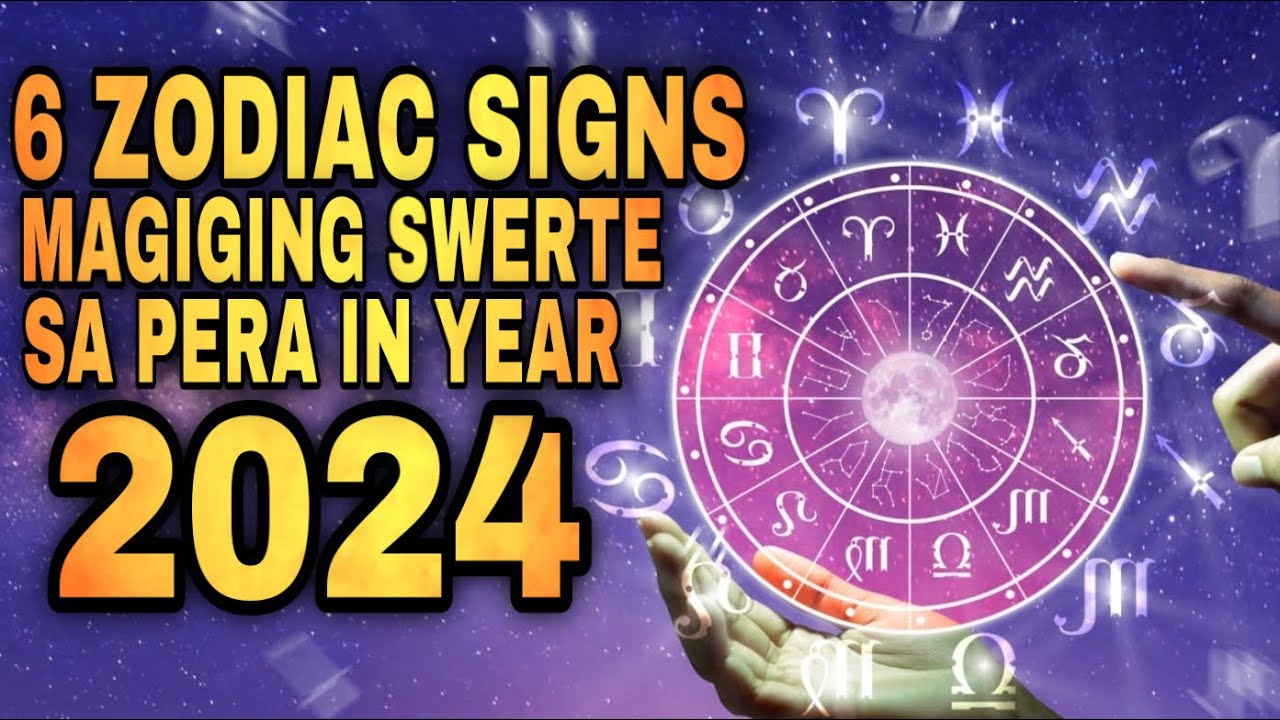 MGA ZODIAC SIGNS NA YAYAMAN NGAYONG 2024 | 6 LUCKY ZODIAC SIGN in YEAR 2024 - Suswertehin ka kaya?
