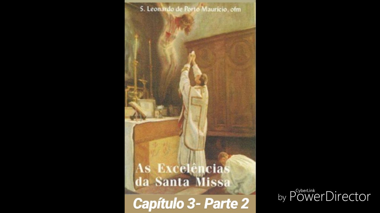 05- Áudio Livro: Excelências da Santa Missa -São Leonardo de Porto Maurício- Cap 03- Parte 2 - FINAL