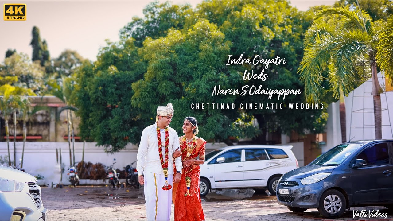 Indra Gayatri Weds Naren S Odaiyappan | Cinematic Wedding 4K | VALLI VIDEOS | Karaikudi
