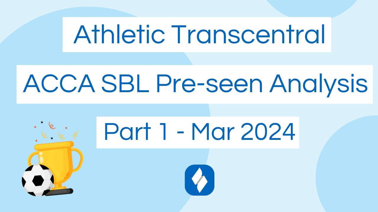 ACCA SBL - Athletic Transcentral Pre-seen Analysis March 2024 (Part 1)