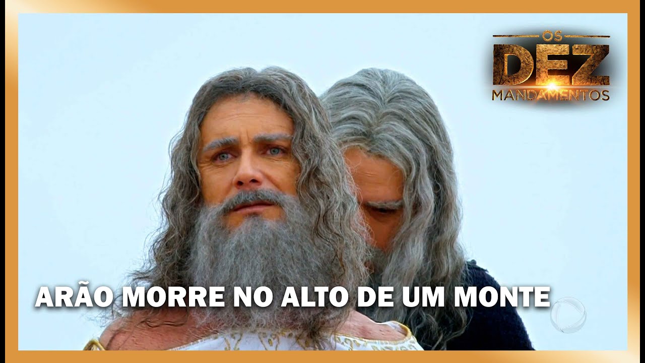 Arão morre no alto de um monte | OS DEZ MANDAMENTOS