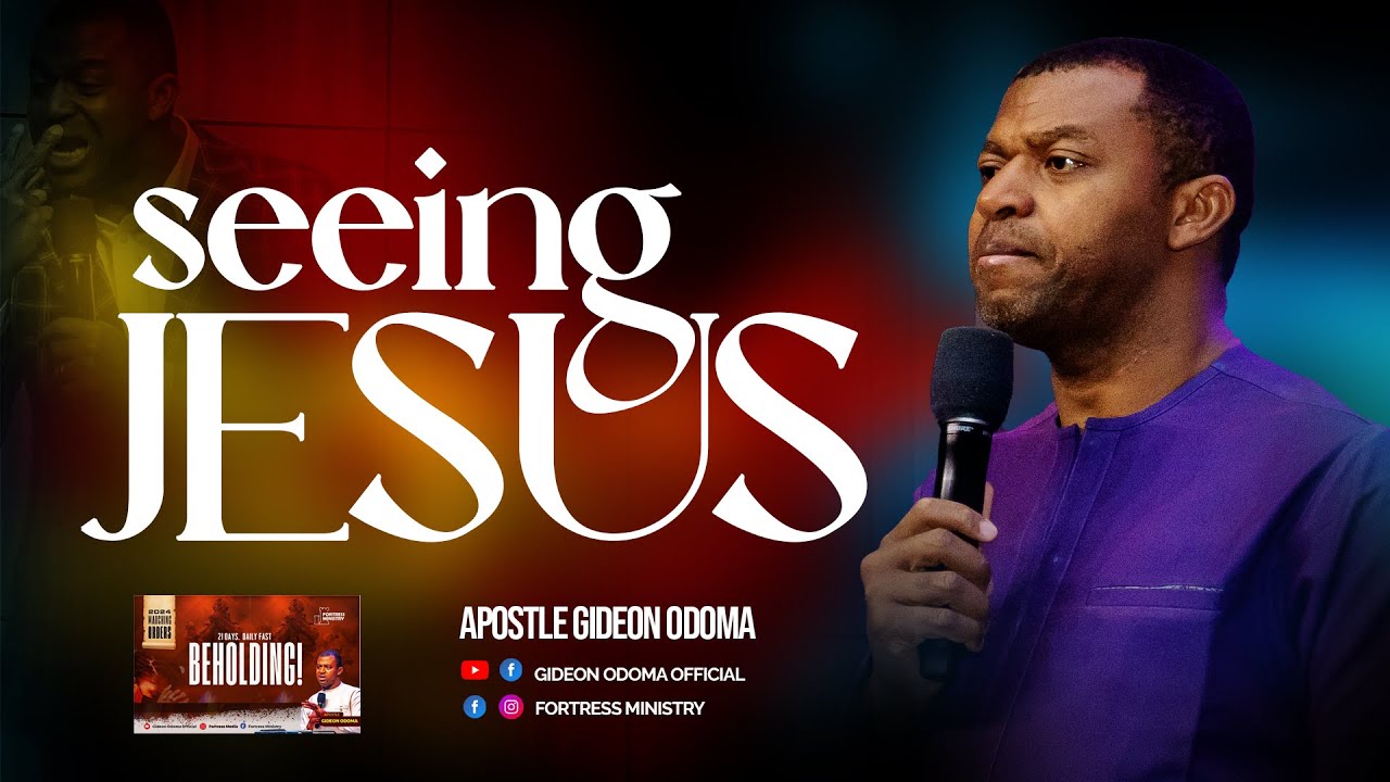 See Jesus! - Apostle Gideon Odoma