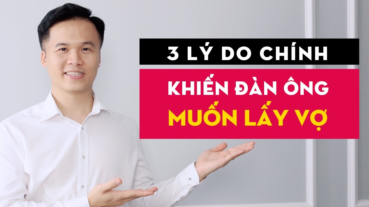 3 lý do chính khiến đàn ông muốn lấy vợ | Lý do đề xuất cưới | GRTY #28