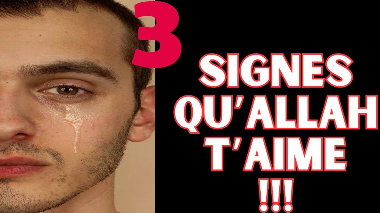 3 SIGNES QU'ALLAH T'AIME !