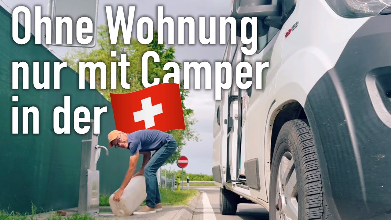Ohne Wohnung nur mit Camper in der Schweiz
