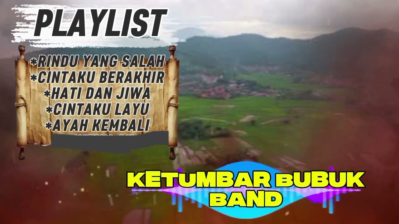 KETUMBAR BUBUK BAND_Rindu yang salah|| Cintaku berakhir||Hati dan Jiwa||Cintaku layu|| Ayah kembali