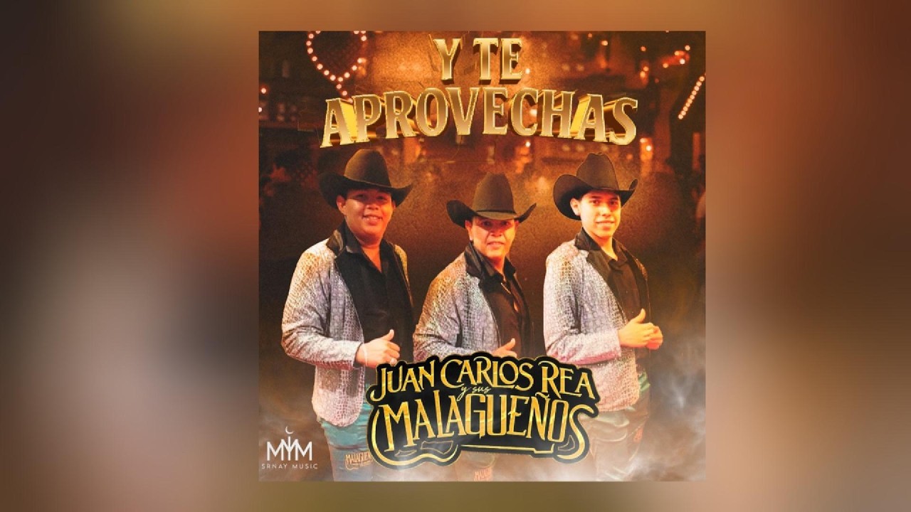 Y Te Aprovechas - Juan Carlos Rea Y Sus Malagueños  (Letra)