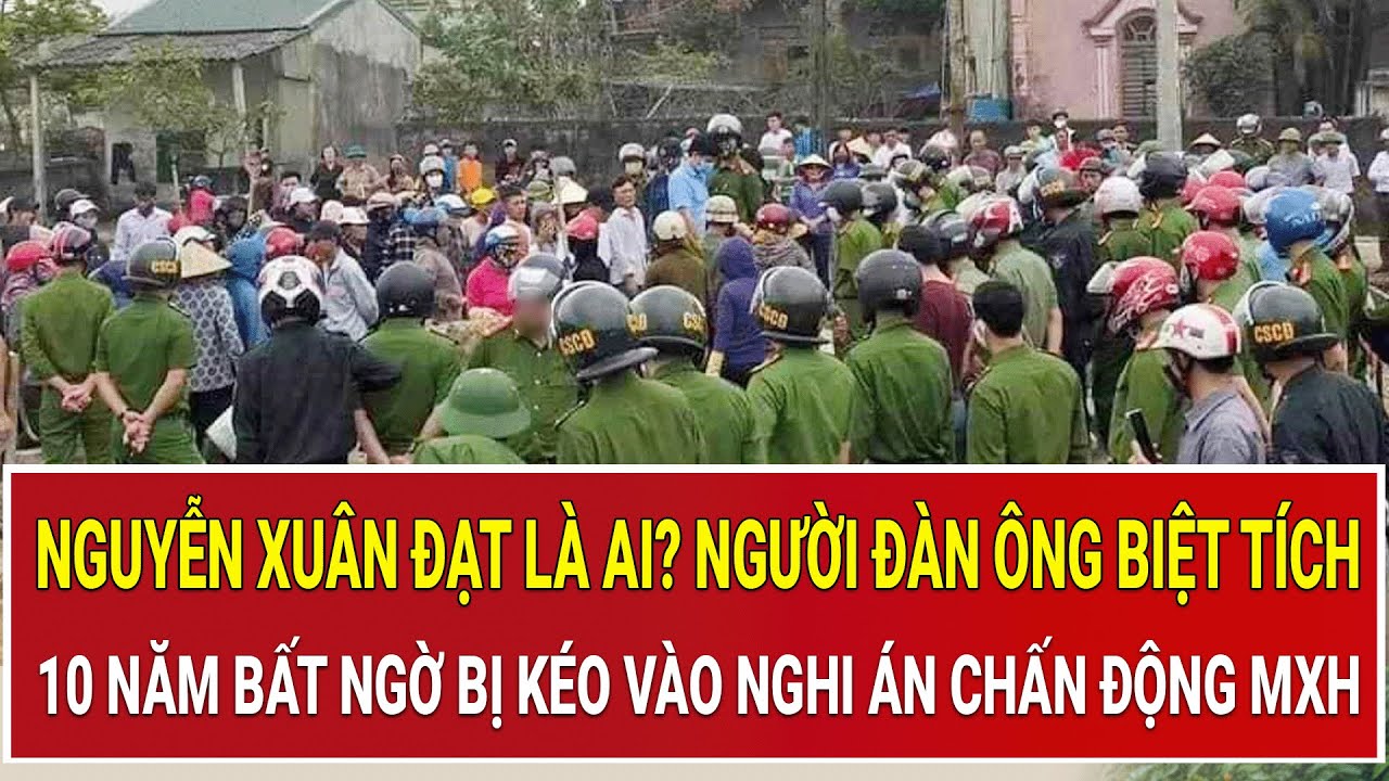 Nguyễn Xuân Đạt là ai? Người đàn ông biệt tích 10 năm bất ngờ bị kéo vào nghi án chấn động MXH