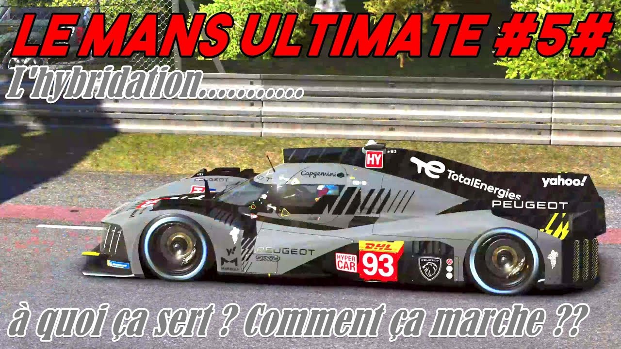 Le Mans ultimate #5# L'hybridation...................à quoi ça sert ? Comment ça fonctionne ?