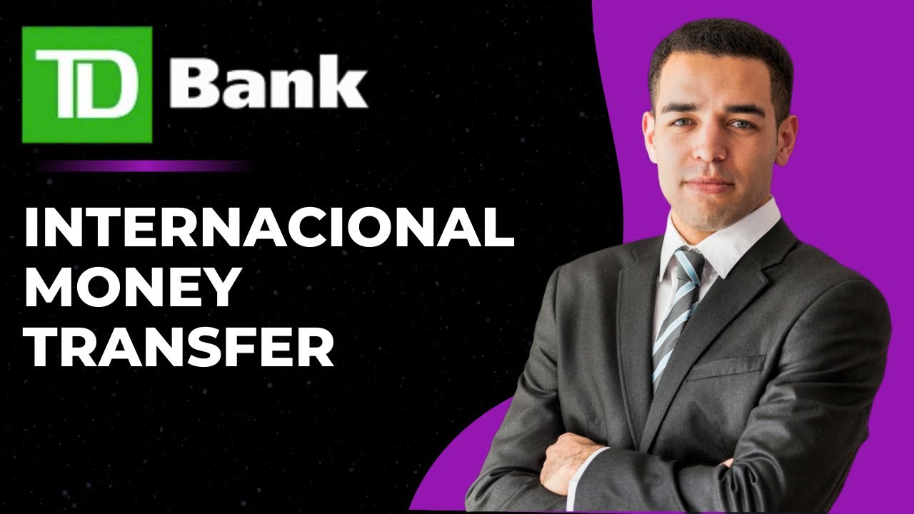 International Wire Money Transfer TD Bank | TD Global Transfer | International Money Transfer TD App