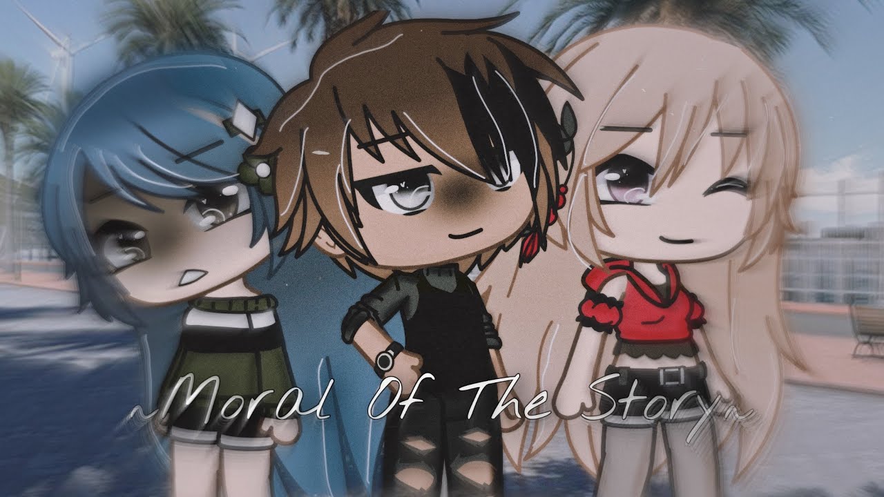 ~ Moral Of The Story ~ GLMV ~ Gacha Life ~ Part 2 of Feelings to the mute girl ~ Music Video ~
