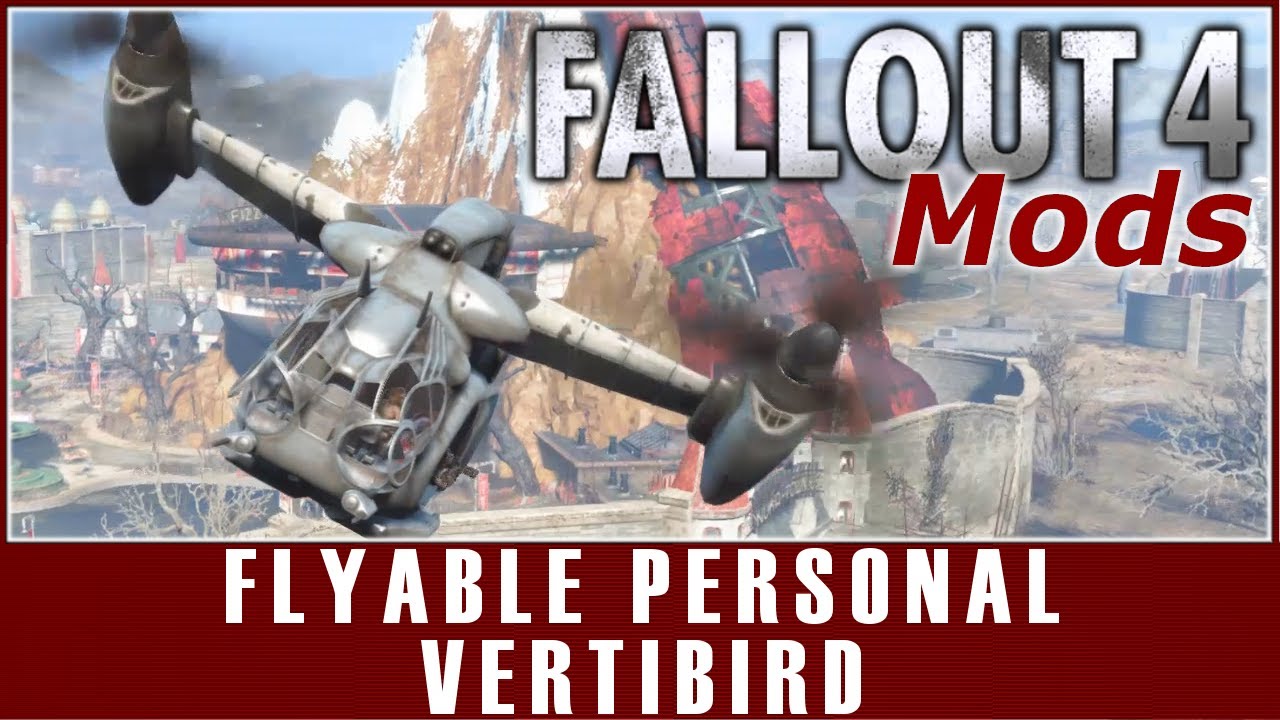 Fallout 4 Mods - Flyable Personal Vertibird