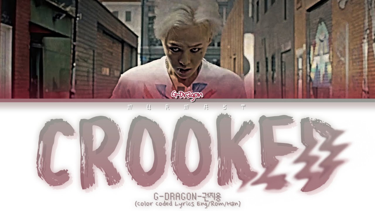G-DRAGON (권지용) CROOKED (삐딱하게) Lyrics (Color Coded Lyrics Eng/Rom/Han)