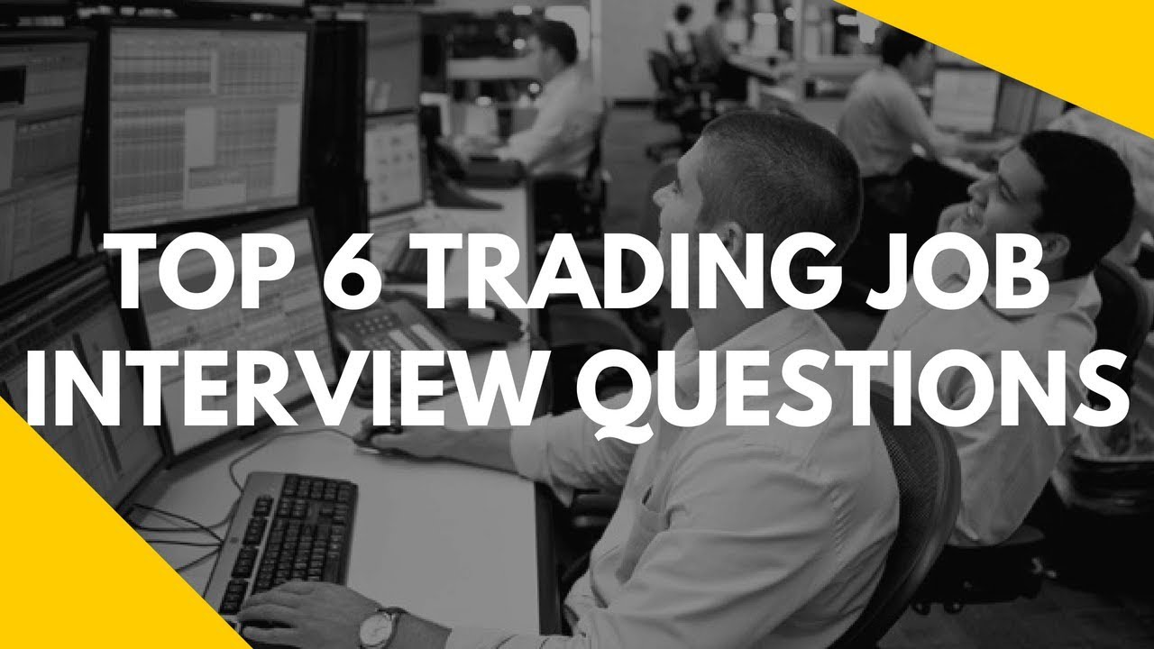 Top 6 Trading Job Interview Questions 🙋