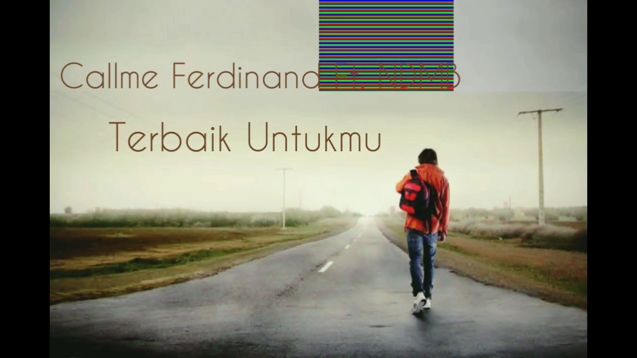 CallMe Ferdinand Ft. N.D.M.B - Terbaik Untukmu ( Official Video Lyric)