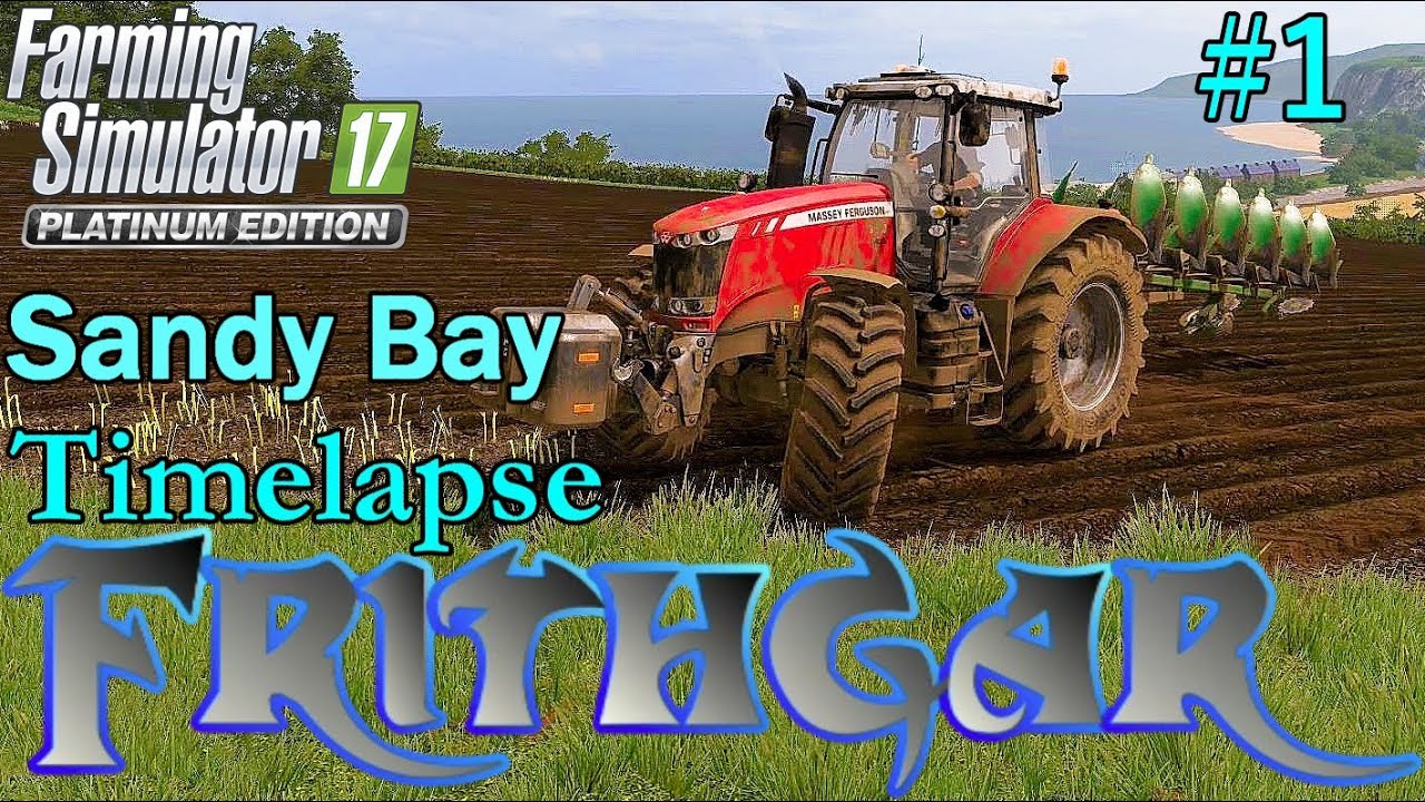 FS17 Timelapse, Sandy Bay #1: Getting Stuck In!