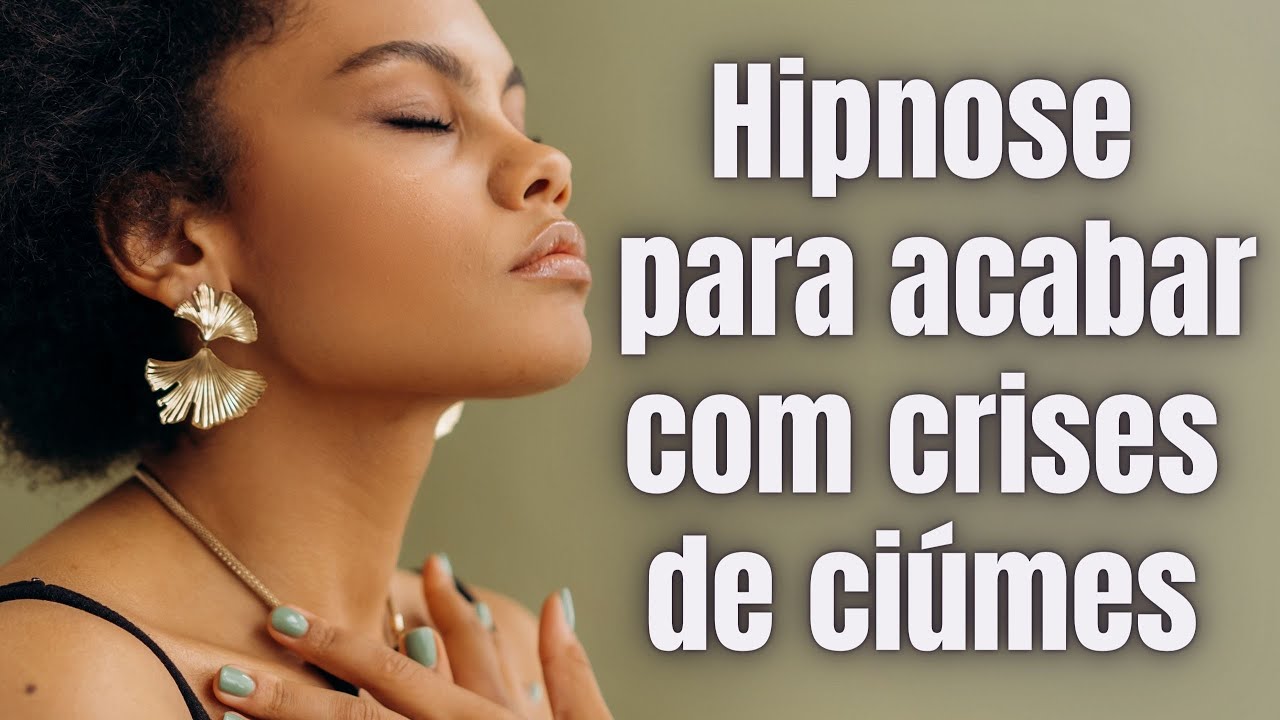 Hipnose Para Crises de Ciúmes #hipnoterapia