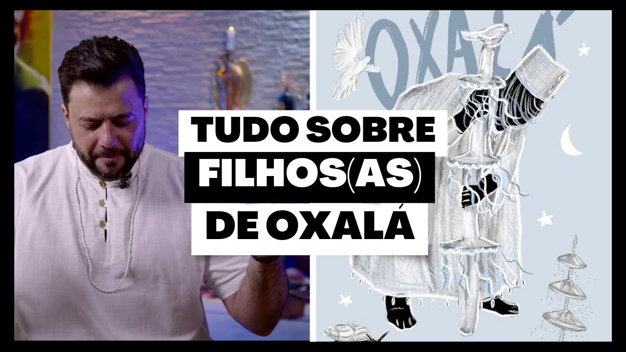 OXALÁ - Descubra tudo sobre seus filhos e filhas