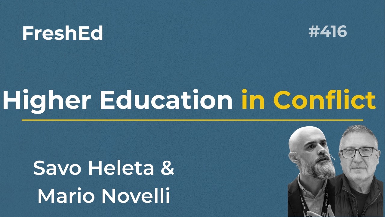 Universities as Sites of Resistance and Repression | Savo Heleta and Mario Novelli | FreshEd #416