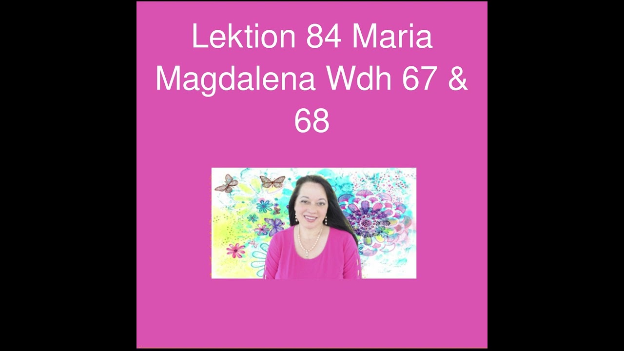 Lektion 84 Maria Magdalena Wdh 67 & 68