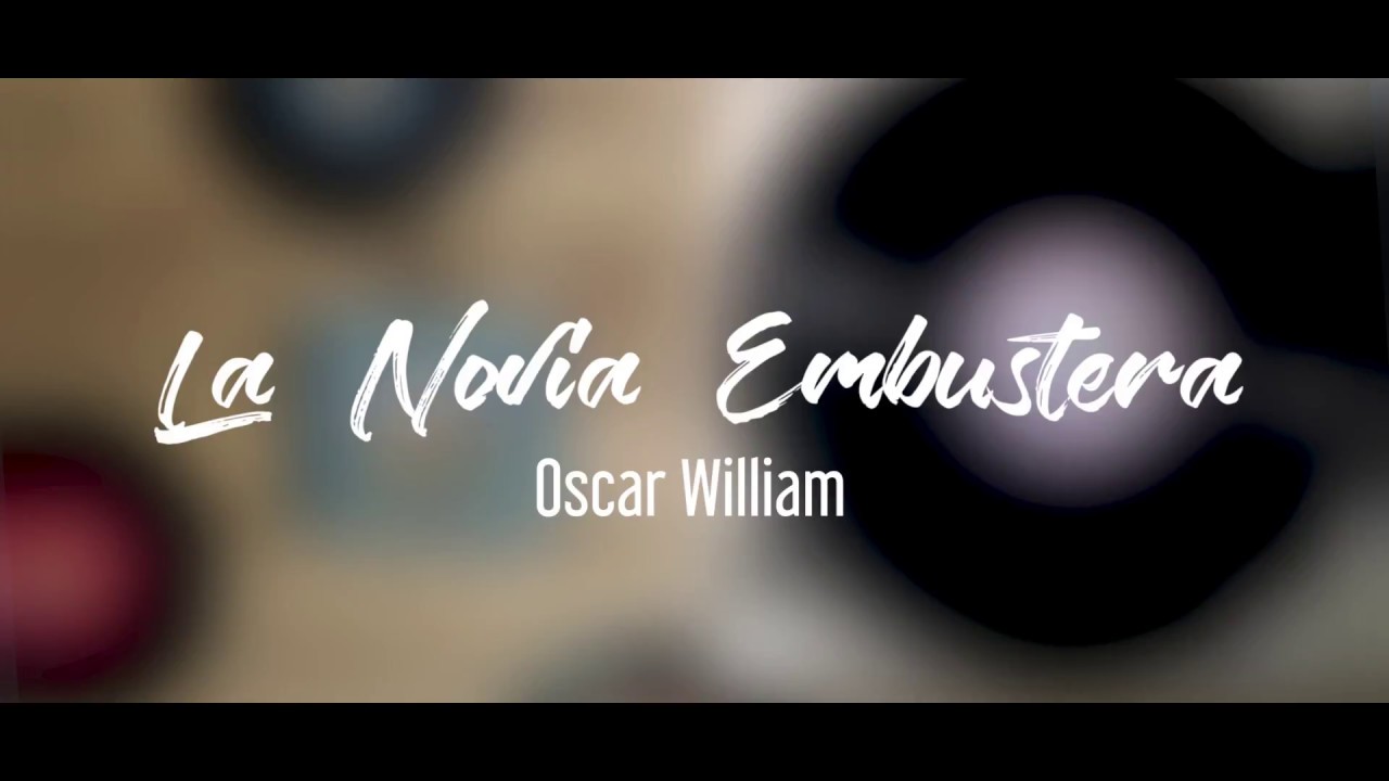 La Novia Embustera -  Oscar William