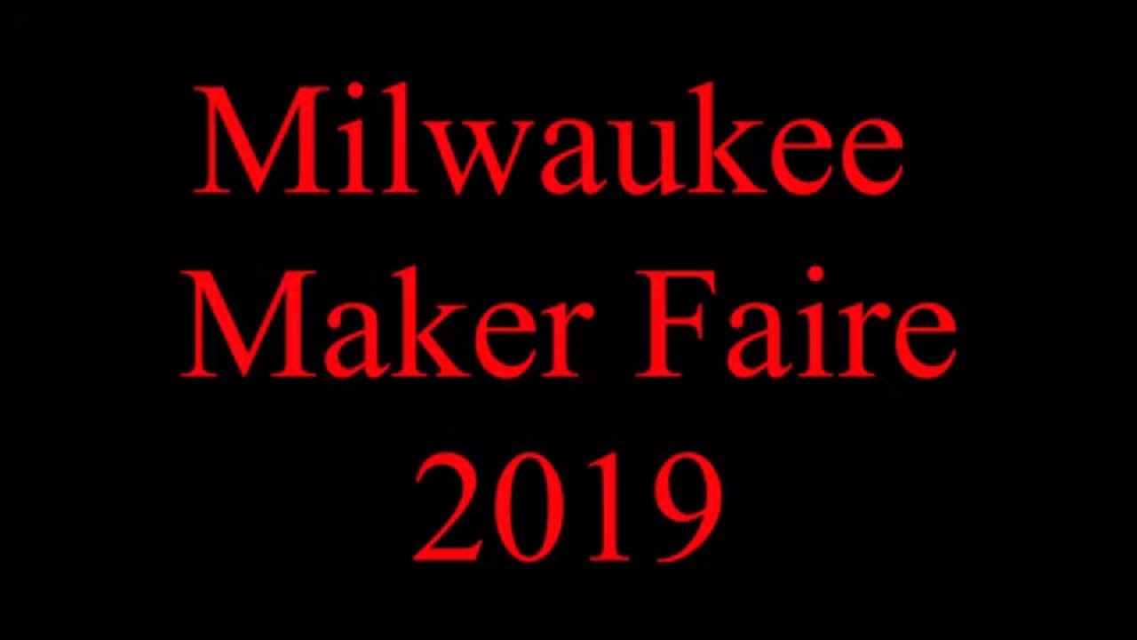 Milwaukee Maker Faire 2019.... Finally!  Village Plastics, Makers Mashup and Briggs and Stratton