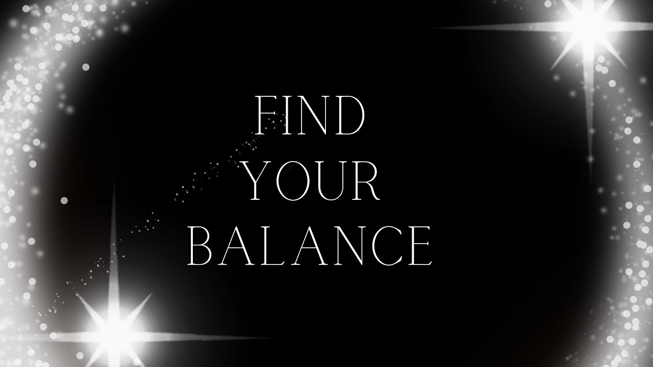 You’re Needing To Find Your Balance Through This!