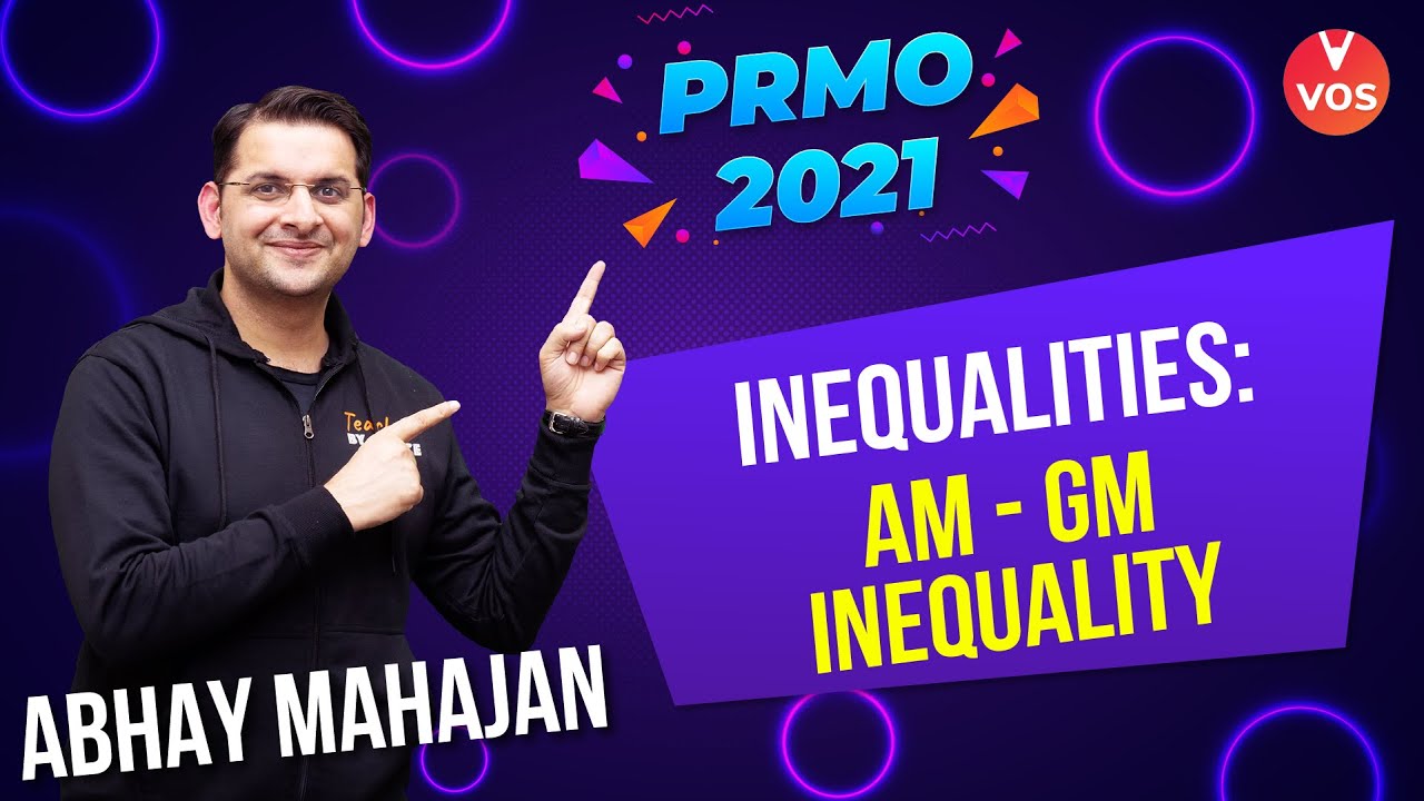 PRMO 2021 - INEQUALTIES | AM - GM INEQUALITY | PRMO Exam | PRMO Preparation | Abhay Mahajan | VOS