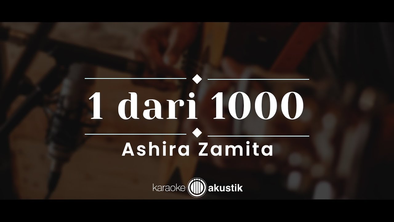 1 dari 1000 – Ashira Zamita (KARAOKE AKUSTIK)
