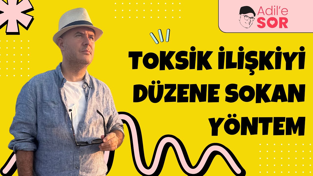 TOKSİK İLİŞKİYİ DÜZENE SOKAN YÖNTEM #farkındalık #adilyıldırım #ilişkiler #flörtetmesanatı