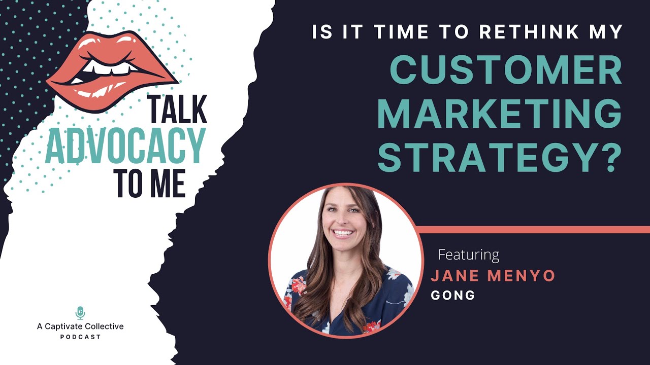Is it Time to Rethink my Customer Marketing Strategy? ~ Talk Advocacy to Me Podcast