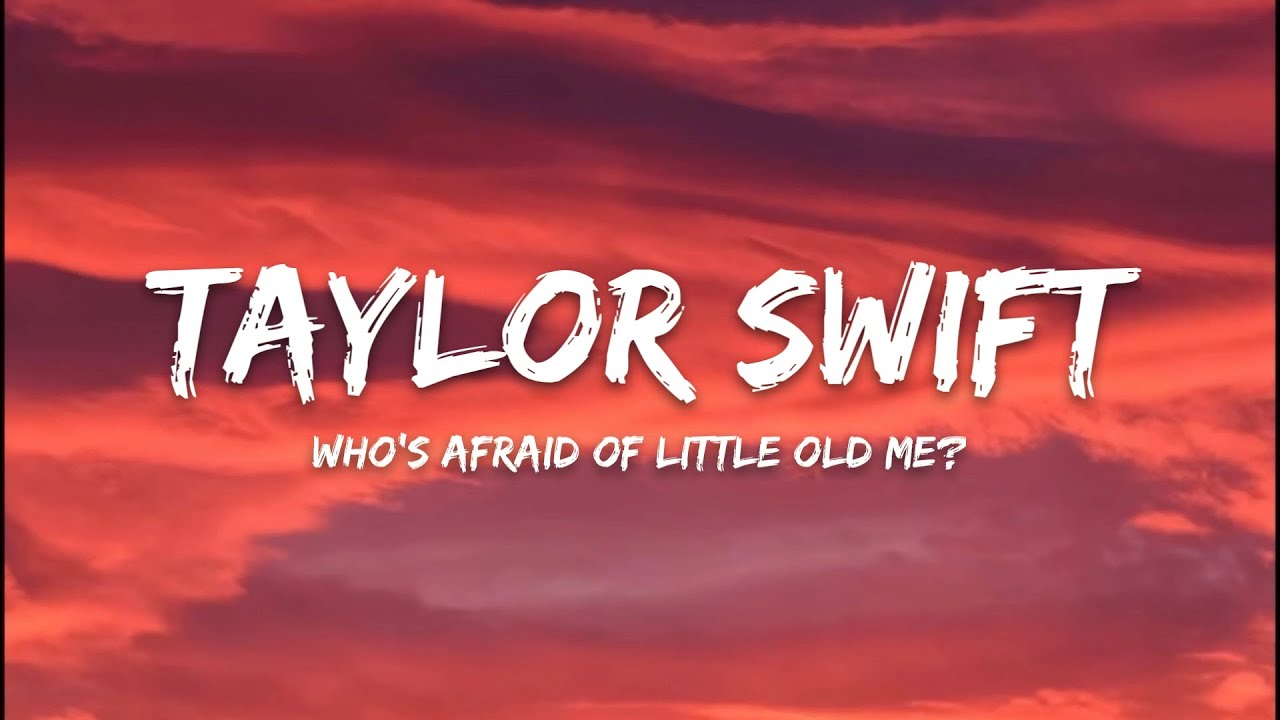 Taylor Swift &ndash; Who's Afraid of Little Old Me? (Lyrics)