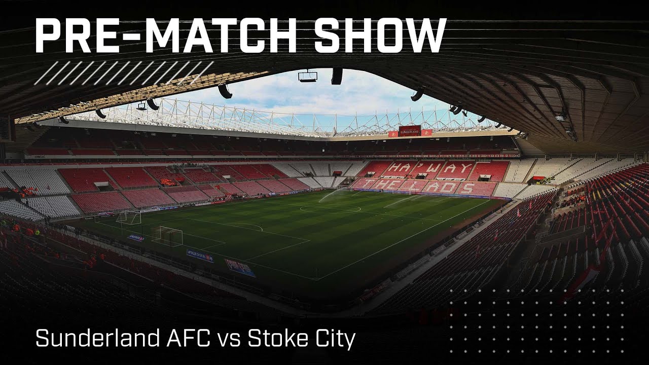 Sunderland AFC vs Stoke City | Live pre-match show!